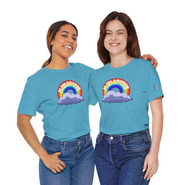 Be the Rainbow in Someone's Cloud - Adult Tee