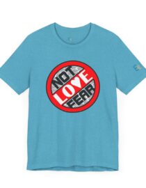 Love, Not Fear - Adult Tee