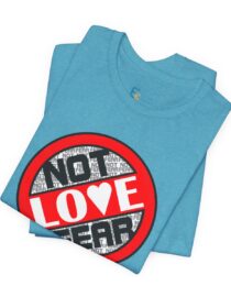 Love, Not Fear - Adult Tee