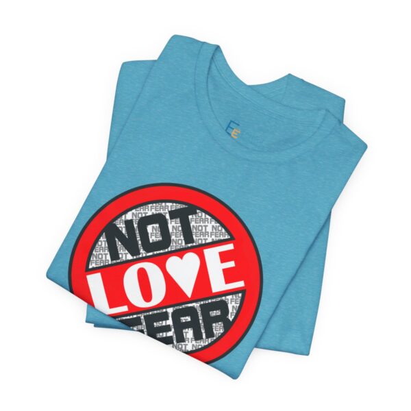 Love, Not Fear - Adult Tee