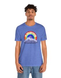 Be the Rainbow in Someone's Cloud - Adult Tee