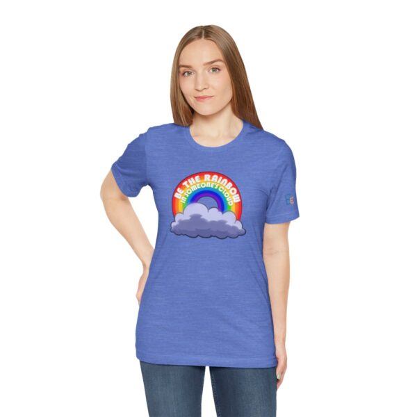 Be the Rainbow in Someone's Cloud - Adult Tee