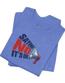 Saying NO, It's OK - Adult Tee