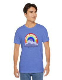 Be the Rainbow in Someone's Cloud - Adult Tee