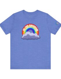Be the Rainbow in Someone's Cloud - Adult Tee