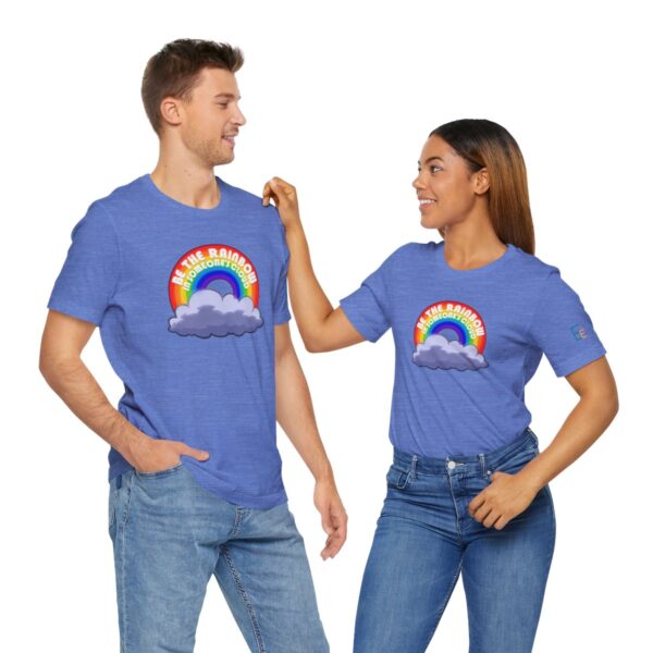 Be the Rainbow in Someone's Cloud - Adult Tee