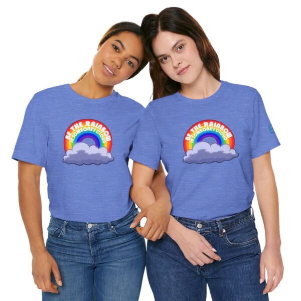 Be the Rainbow in Someone's Cloud - Adult Tee