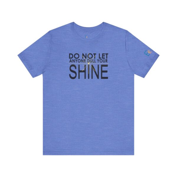 Do Not Let Anyone Dull Your Shine - Adult Tee