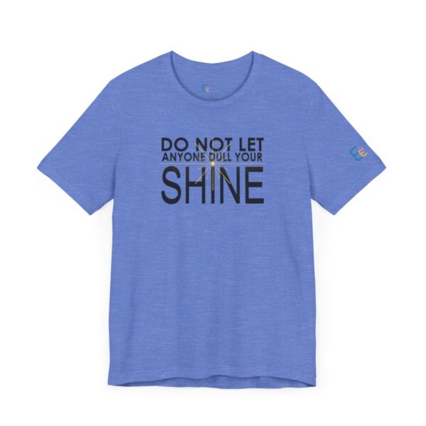 Do Not Let Anyone Dull Your Shine - Adult Tee