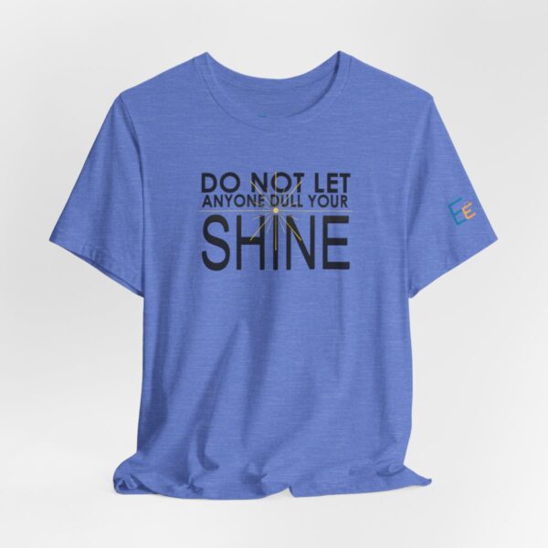 Do Not Let Anyone Dull Your Shine - Adult Tee
