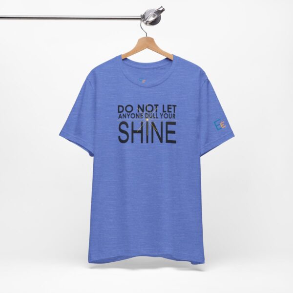 Do Not Let Anyone Dull Your Shine - Adult Tee