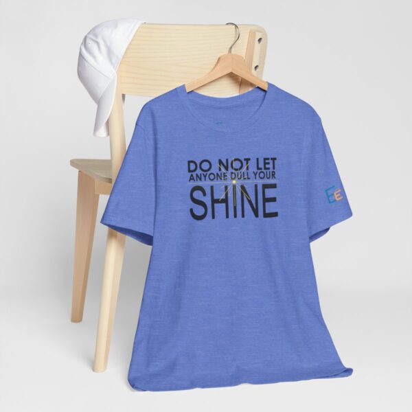 Do Not Let Anyone Dull Your Shine - Adult Tee