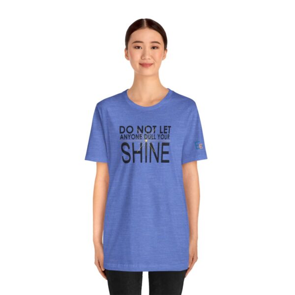 Do Not Let Anyone Dull Your Shine - Adult Tee