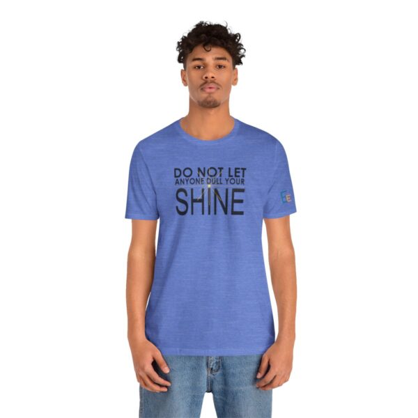 Do Not Let Anyone Dull Your Shine - Adult Tee