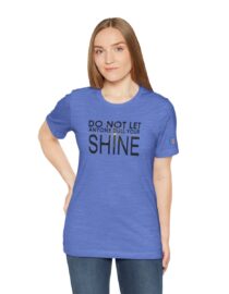 Do Not Let Anyone Dull Your Shine - Adult Tee