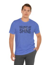 Do Not Let Anyone Dull Your Shine - Adult Tee
