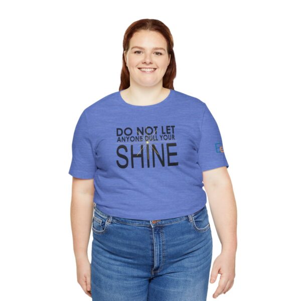 Do Not Let Anyone Dull Your Shine - Adult Tee
