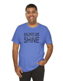 Do Not Let Anyone Dull Your Shine - Adult Tee