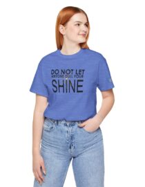 Do Not Let Anyone Dull Your Shine - Adult Tee