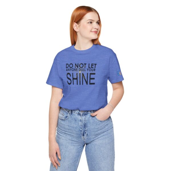 Do Not Let Anyone Dull Your Shine - Adult Tee