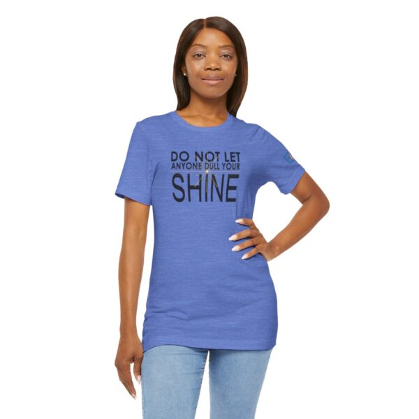 Do Not Let Anyone Dull Your Shine - Adult Tee