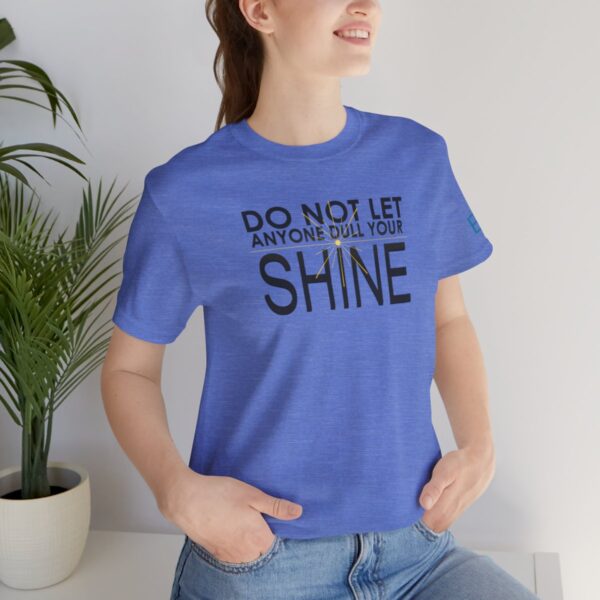 Do Not Let Anyone Dull Your Shine - Adult Tee