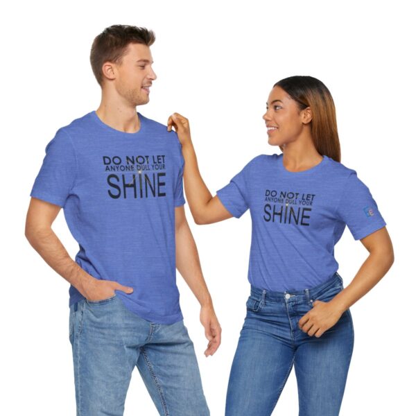 Do Not Let Anyone Dull Your Shine - Adult Tee