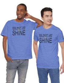 Do Not Let Anyone Dull Your Shine - Adult Tee