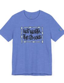Not Worth the Spoons - Adult Tee