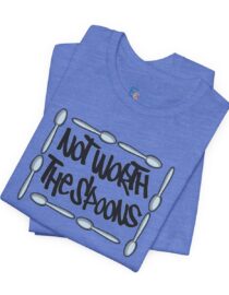 Not Worth the Spoons - Adult Tee