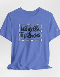 Not Worth the Spoons - Adult Tee