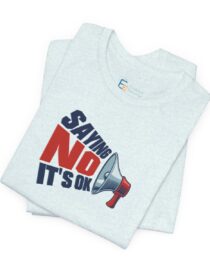 Saying NO, It's OK - Adult Tee