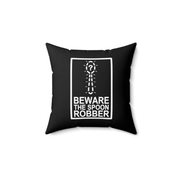 Beware the Spoon Robber - Square Pillow