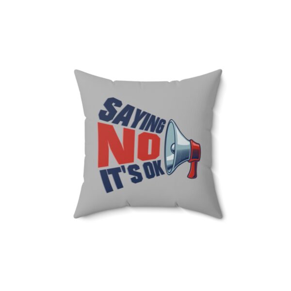 Saying No, It's OK - Square Pillow