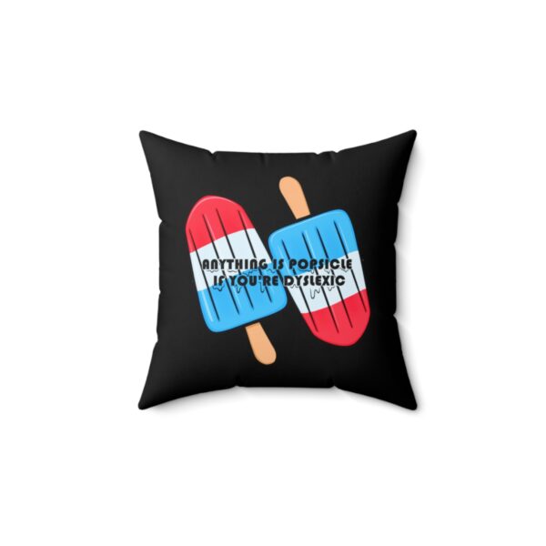 Anything is Popsicle if You're Dyslexic - Square Pillow