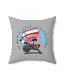 My Brain is Always Getting a Workout - Square Pillow