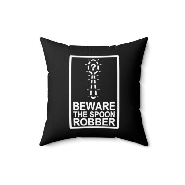 Beware the Spoon Robber - Square Pillow