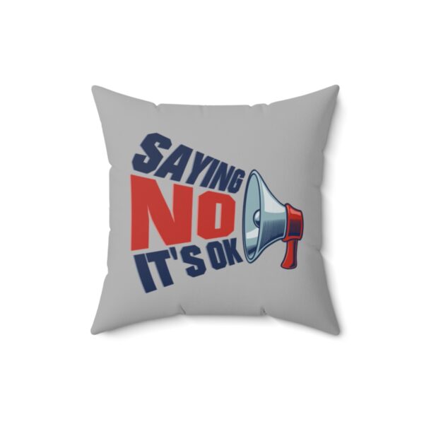 Saying No, It's OK - Square Pillow