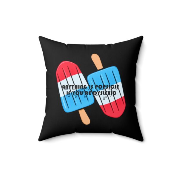 Anything is Popsicle if You're Dyslexic - Square Pillow