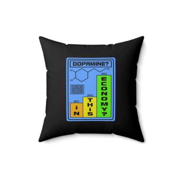 Dopamine? In This Economy - Square Pillow