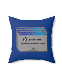 Error 404: Dopamine Not Found - Square Pillow