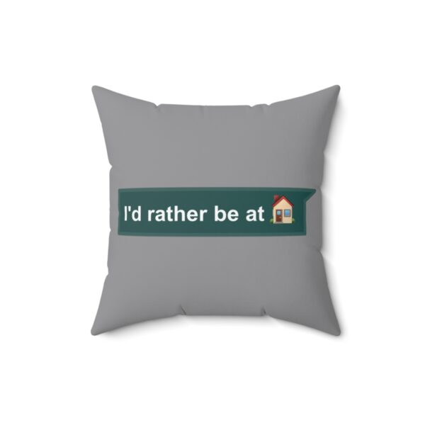 I'd Rather be at Home - Square Pillow