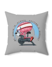 My Brain is Always Getting a Workout - Square Pillow