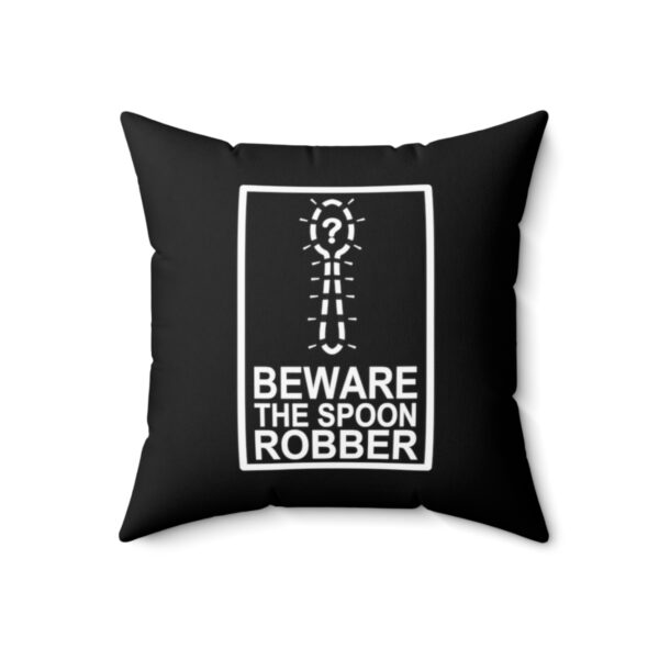 Beware the Spoon Robber - Square Pillow