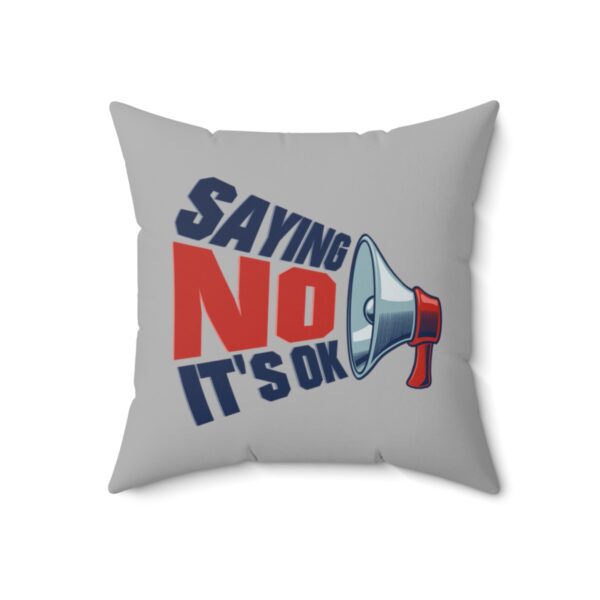 Saying No, It's OK - Square Pillow