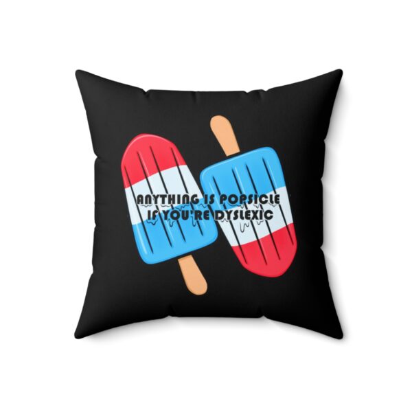 Anything is Popsicle if You're Dyslexic - Square Pillow