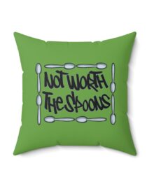 Not Worth the Spoons - Square Pillow