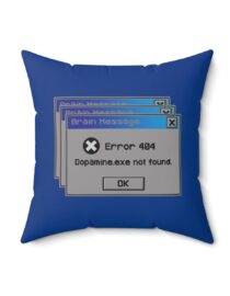 Error 404: Dopamine Not Found - Square Pillow