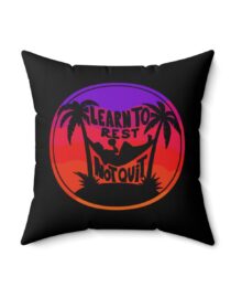 Learn to Rest, Not Quit - Square Pillow
