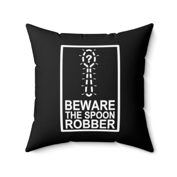 Beware the Spoon Robber - Square Pillow